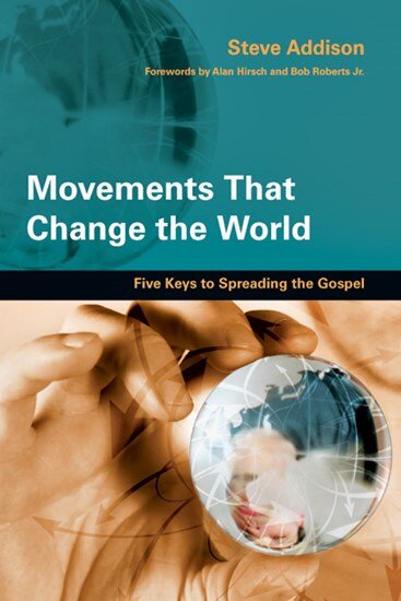 Movements That Change the World: Five Keys to Spreading the Gospel