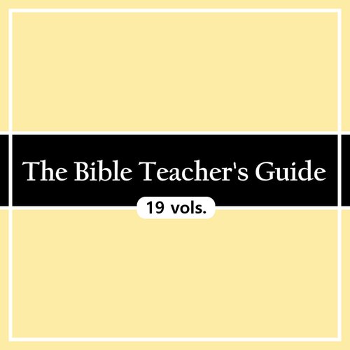 The Bible Teacher’s Guide Series (19 vols.)
