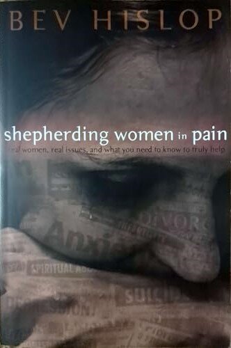 Shepherding Women in Pain: Real Women, Real Issues and What You Need to Know to Truly Help