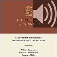 Glorifying and Enjoying God: 52 Devotions Through the Westminster Shorter Catechism (Audio)