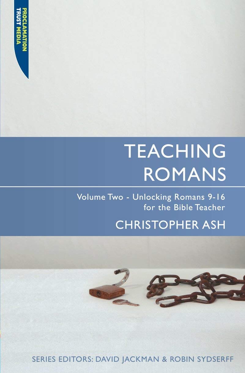 Teaching Romans, Volume 2 -  Unlocking the Book of Romans for the Bible Teacher (Teaching the Bible)