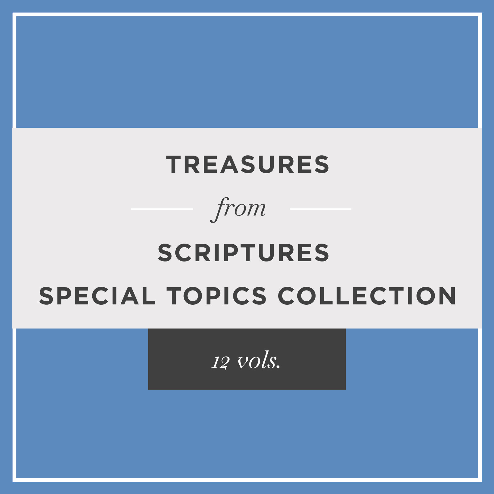 Treasures from the Scriptures Special Topics Collection (12 vols.)