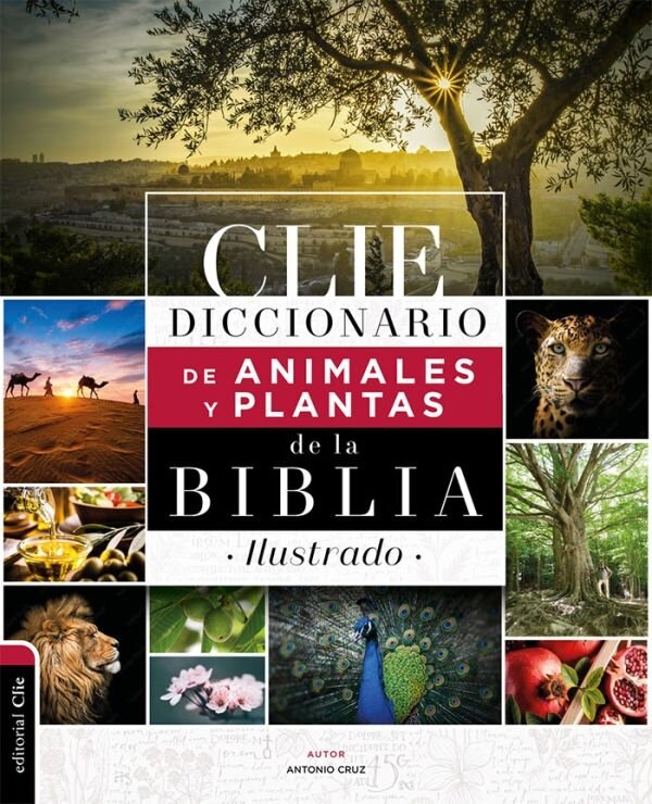Diccionario enciclopédico de animales y plantas de la biblia CLIE