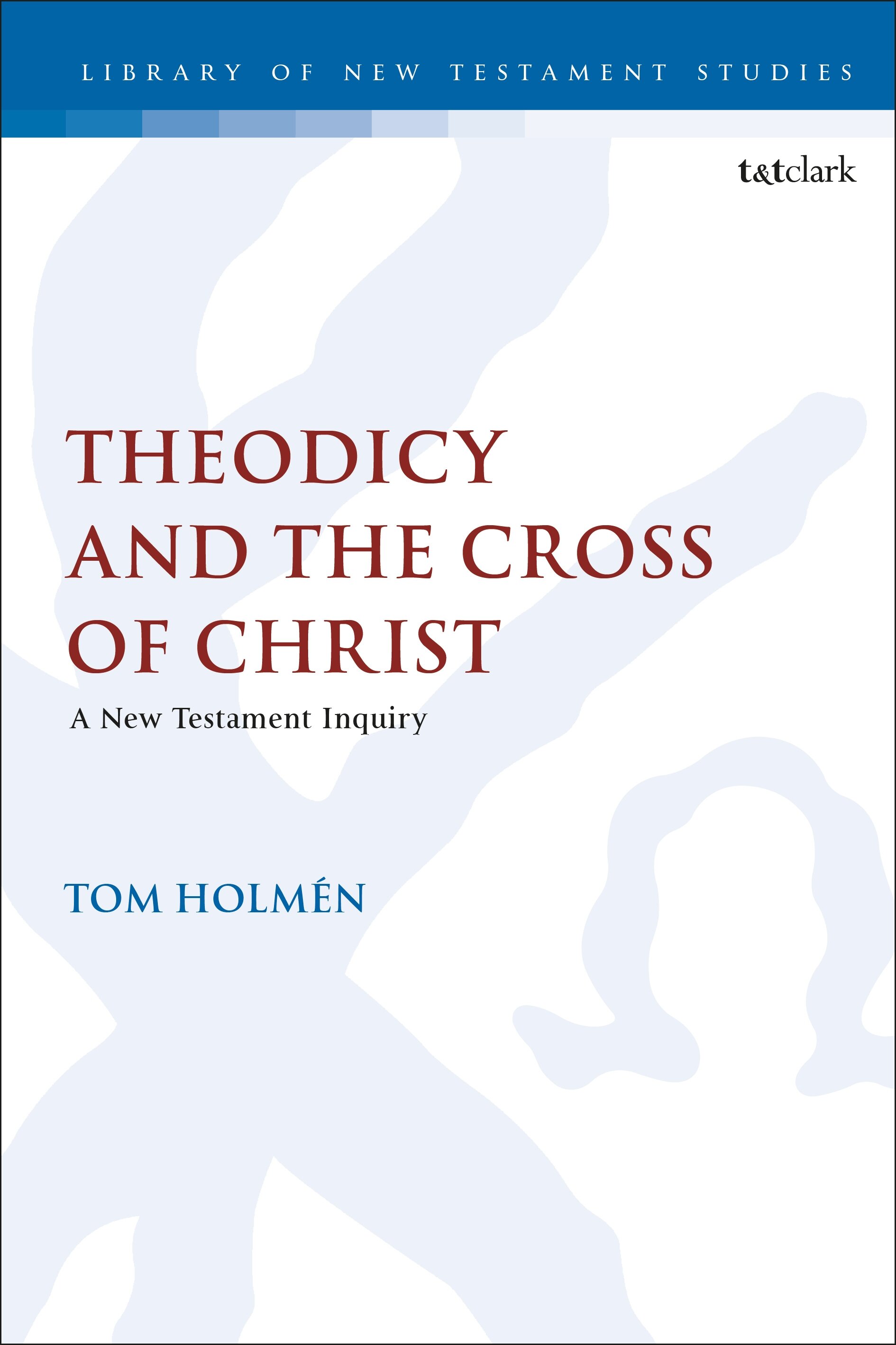 Theodicy and the Cross of Christ: A New Testament Inquiry