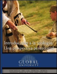 Introducción a la teología: Una perspectiva pentecostal