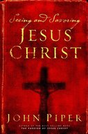 Seeing and Savoring Jesus Christ