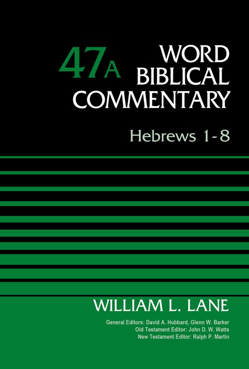 Hebrews 1–8 (Word Biblical Commentary, Volume 47a | WBC)