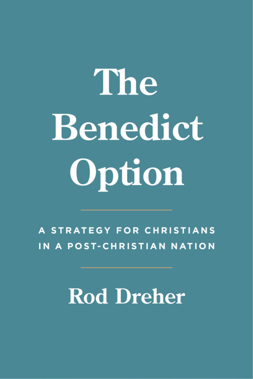 The Benedict Option: A Strategy for Christians in a Post-Christian Nation