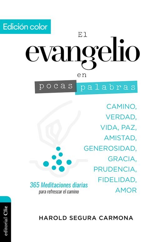 El evangelio en pocas palabras: 365 Meditaciones diarias para refrescar el camino