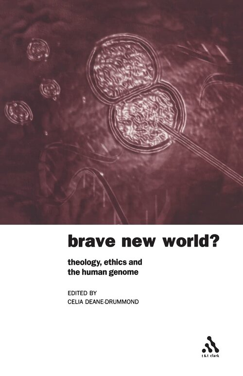 Brave New World? Theology, Ethics and the Human Genome