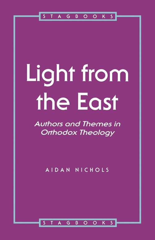 Light from the East: Authors and Themes in Orthodox Theology