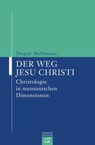 Der Weg Jesu Christi: Christologie in messianischen Dimensionen