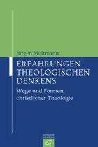 Erfahrungen theologischen Denkens: Wege und Formen christlicher Theologie