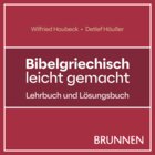 Bibelgriechisch leicht gemacht: Lehrbuch und Lösungsbuch