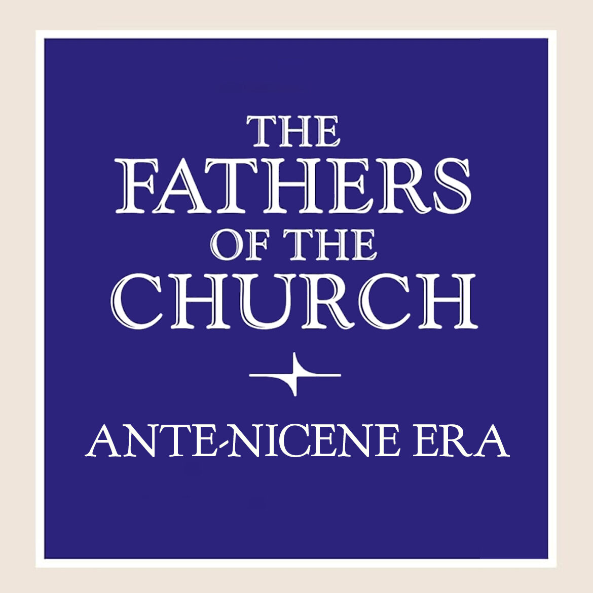 Fathers of the Church: Fathers of the Ante-Nicene Era (23 vols.)