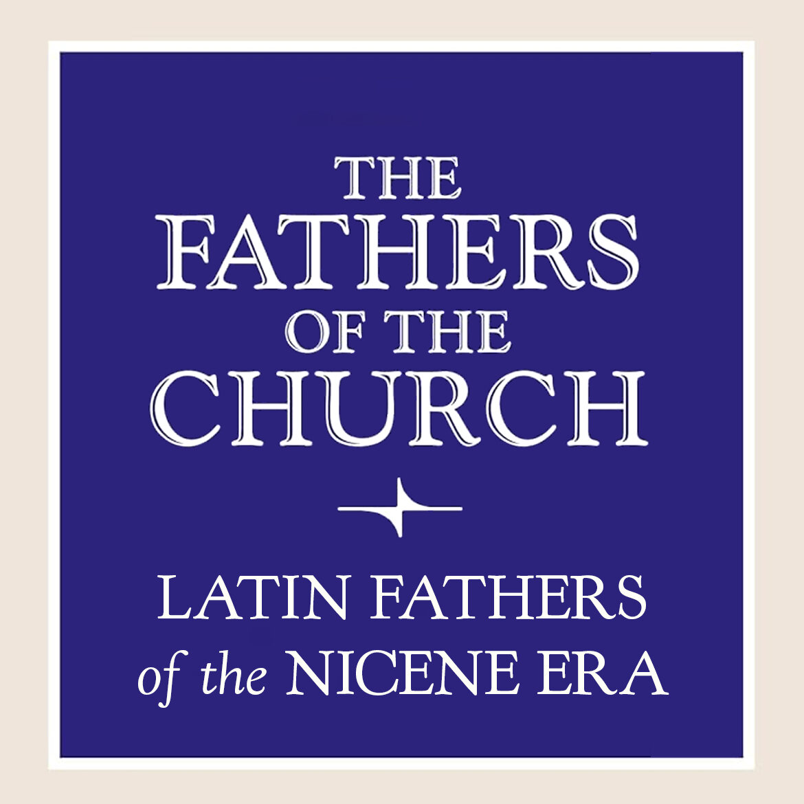 Fathers of the Church: Latin Fathers of the Nicene Era (25 vols.)