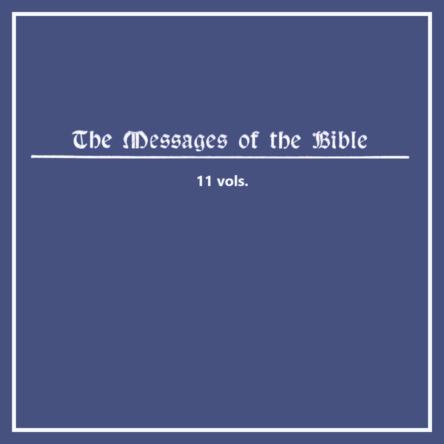 The Messages of the Bible (11 vols.)