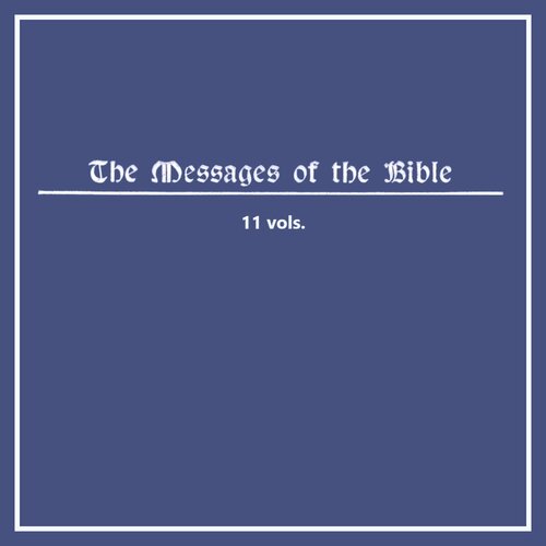 The Messages of the Bible (11 vols.)