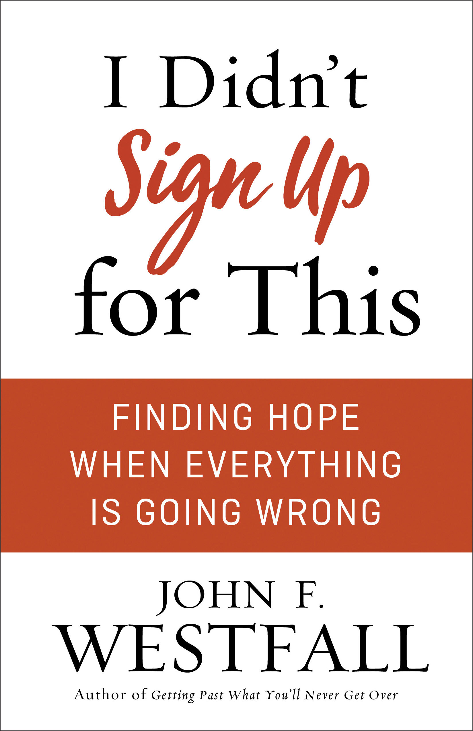 I Didn't Sign Up for This: Finding Hope When Everything Is Going Wrong