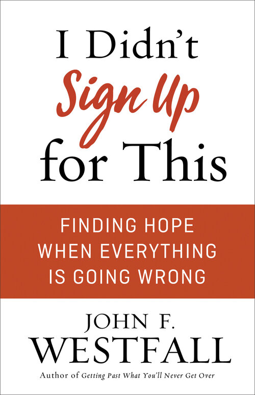 I Didn't Sign Up for This: Finding Hope When Everything Is Going Wrong