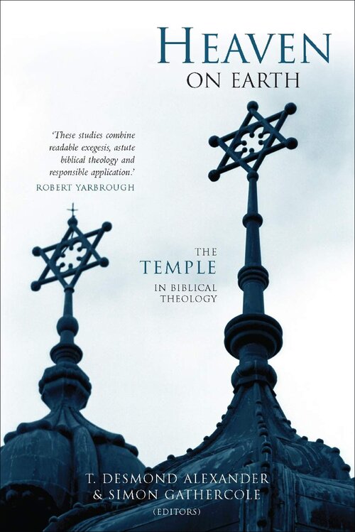 Heaven on Earth: The Temple in Biblical Theology