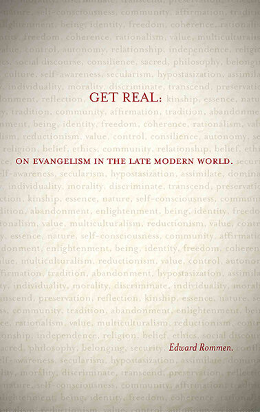 Get Real: On Evangelism in the Late Modern World: On Evangelism in the Late Modern World