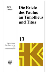 Die Briefe des Paulus an Timotheus und Titus (Theologischer Handkommentar zum Neuen Testament | ThHK)