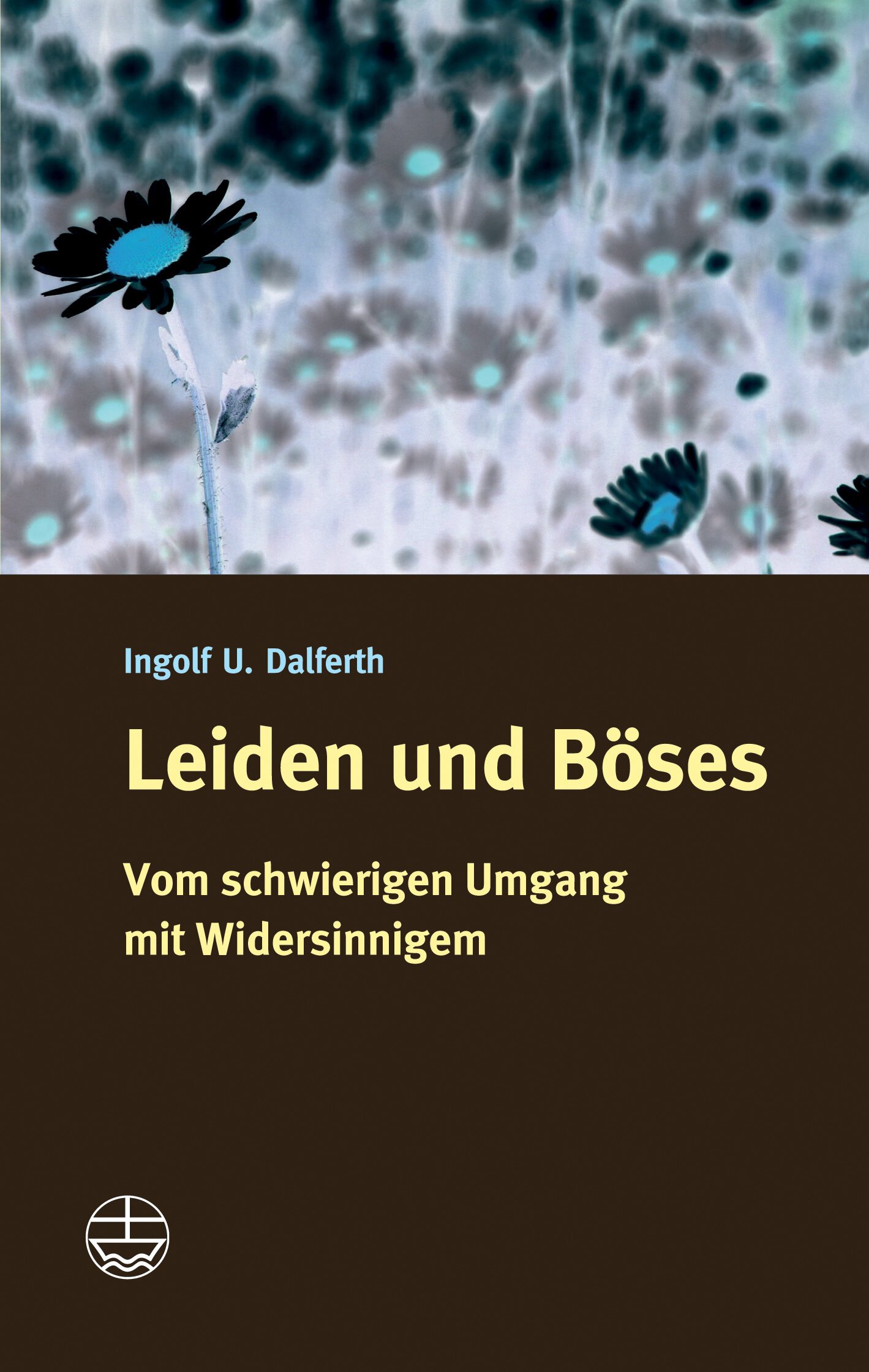 Leiden und Böses: Vom schwierigen Umgang mit Widersinnigem