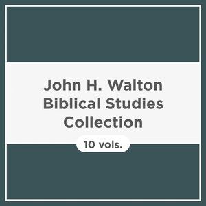 John H. Walton Biblical Studies Collection (10 vols.)