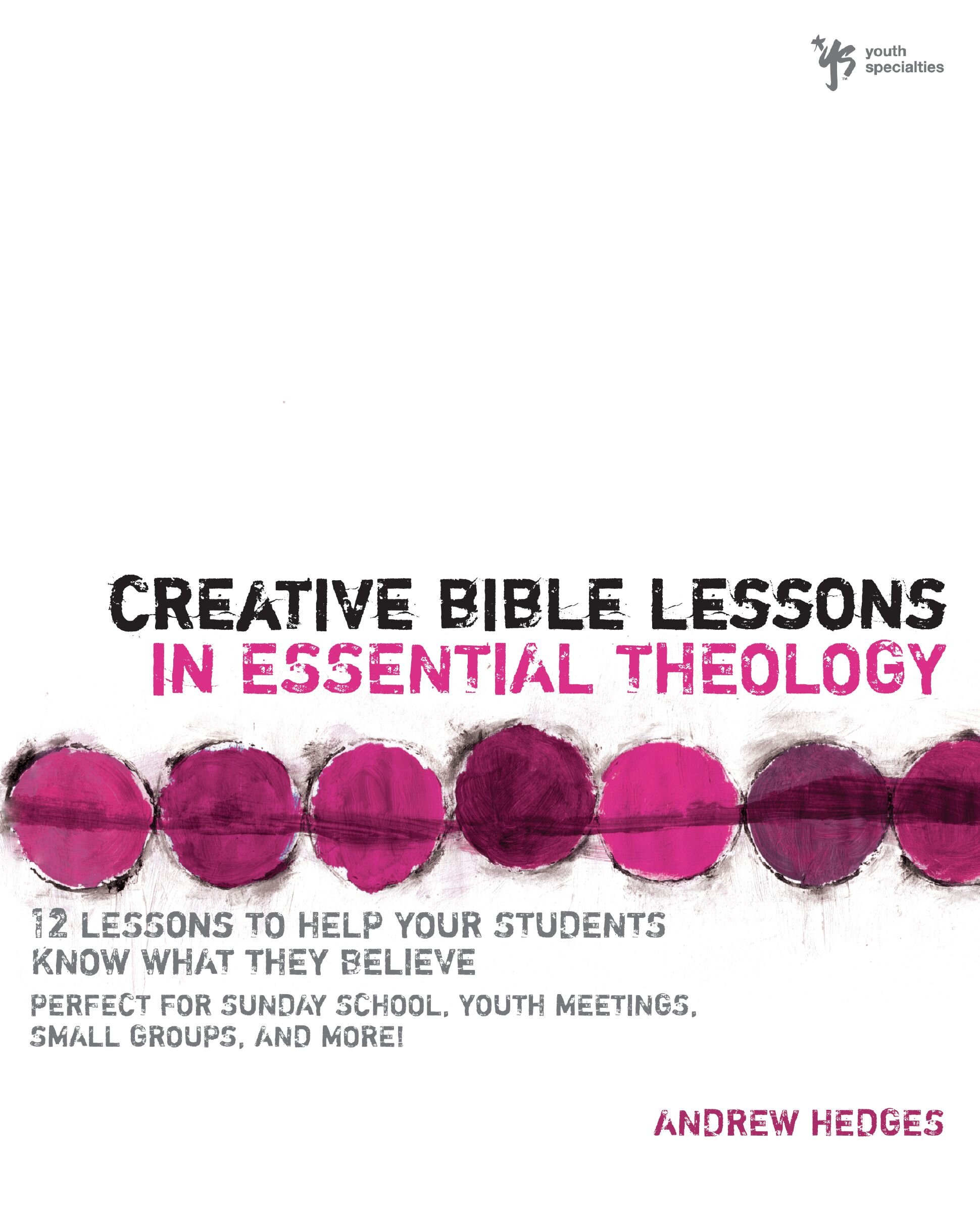 Creative Bible Lessons in Essential Theology: 12 Lessons to Help Your ...