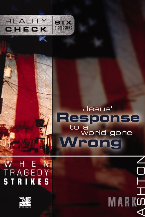 When Tragedy Strikes: Jesus' Response to a World Gone Wrong