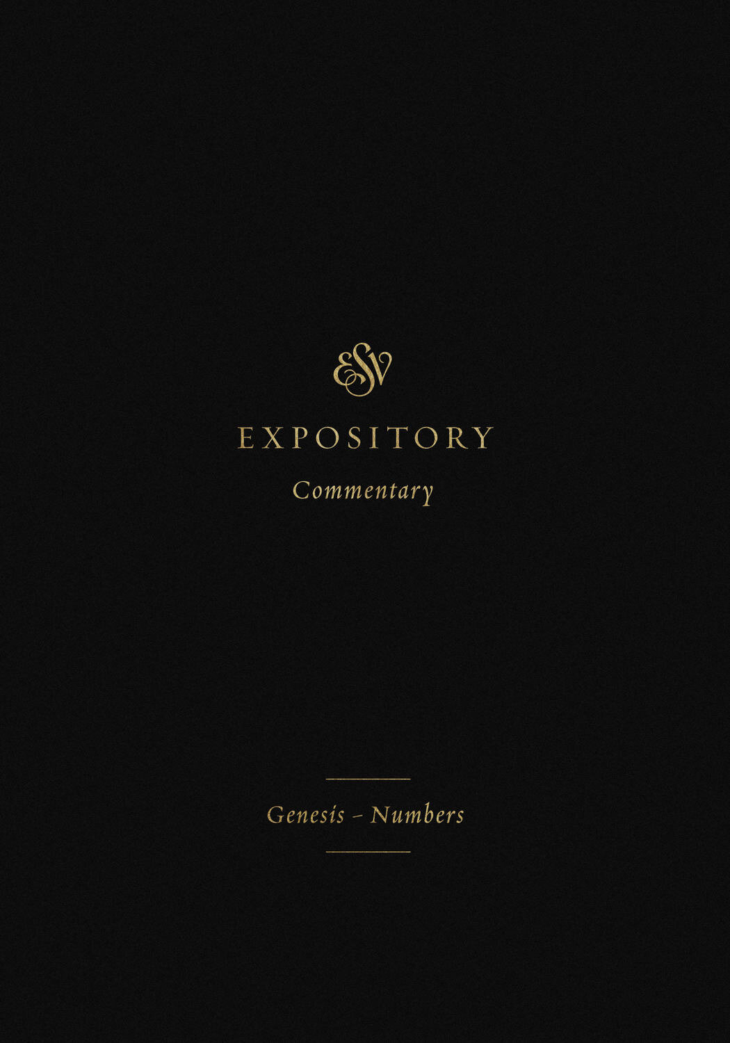 Genesis–Numbers (ESV Expository Commentary, Vol. 1 | ESVEC)