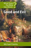 What Does the Bible Say About Good and Evil?