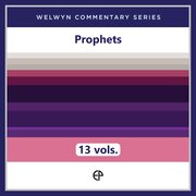 Prophets, 13 vols. (Welwyn Commentary Series | WCS)