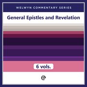 General Epistles and Revelation, 6 vols. (Welwyn Commentary Series | WCS)