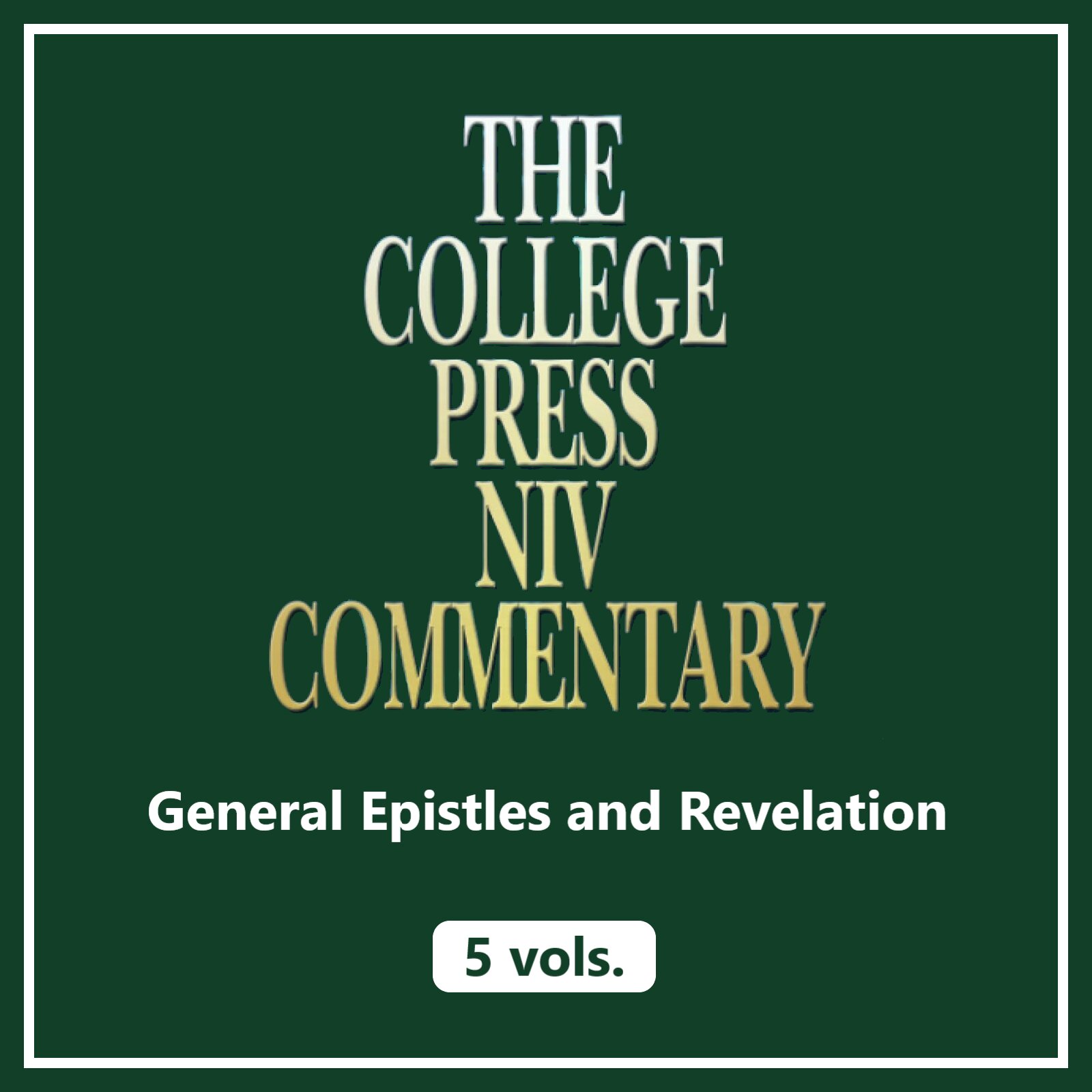 General Epistles and Revelation, 5 vols. (College Press NIV Commentary | CPNIVC)