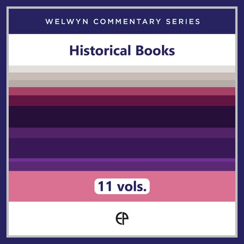 Historical Books, 11 vols. (Welwyn Commentary Series | WCS)