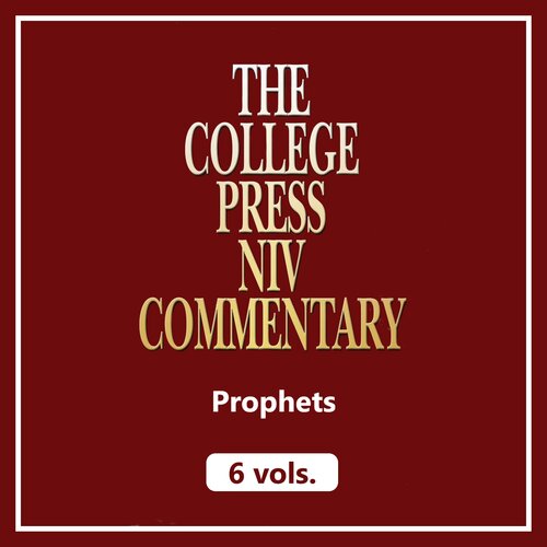 Prophets, 6 vols. (College Press NIV Commentary | CPNIVC)
