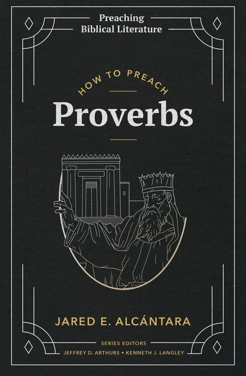 How to Preach Proverbs (Preaching Biblical Literature)