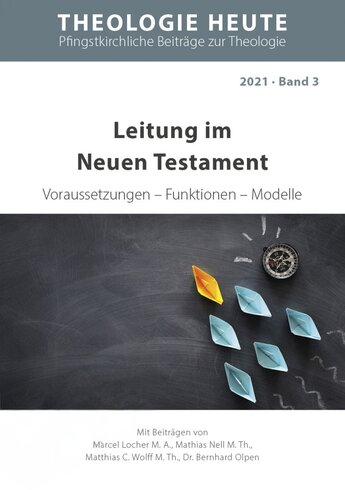 Leitung im Neuen Testament: Voraussetzungen – Funktionen – Modelle (Theologie heute) (Band 3)