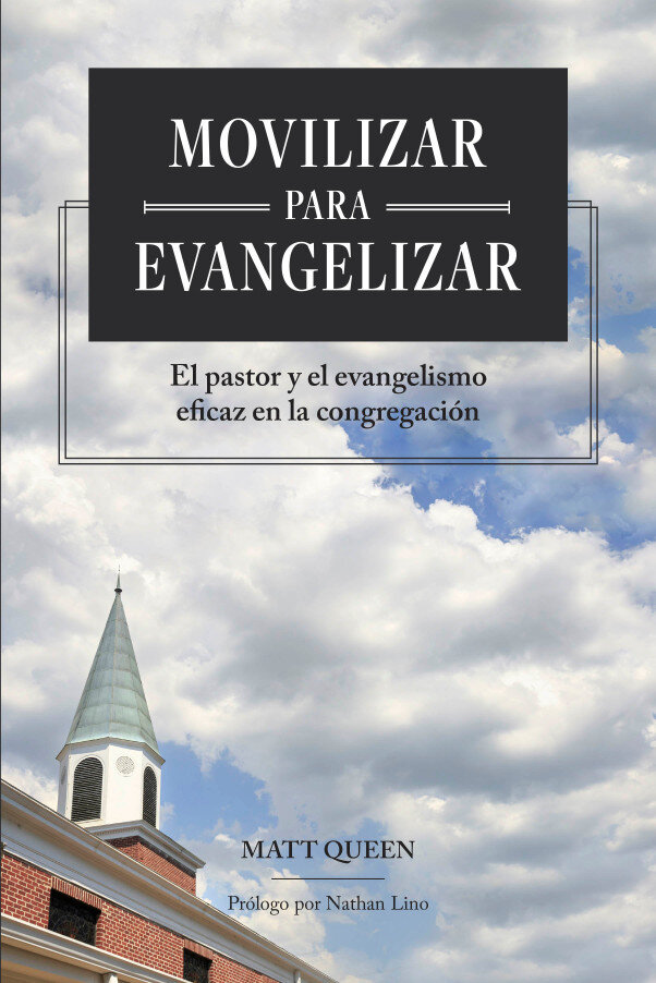 Movilizar para evangelizar: El pastor y el evangelismo eficaz en la congregación