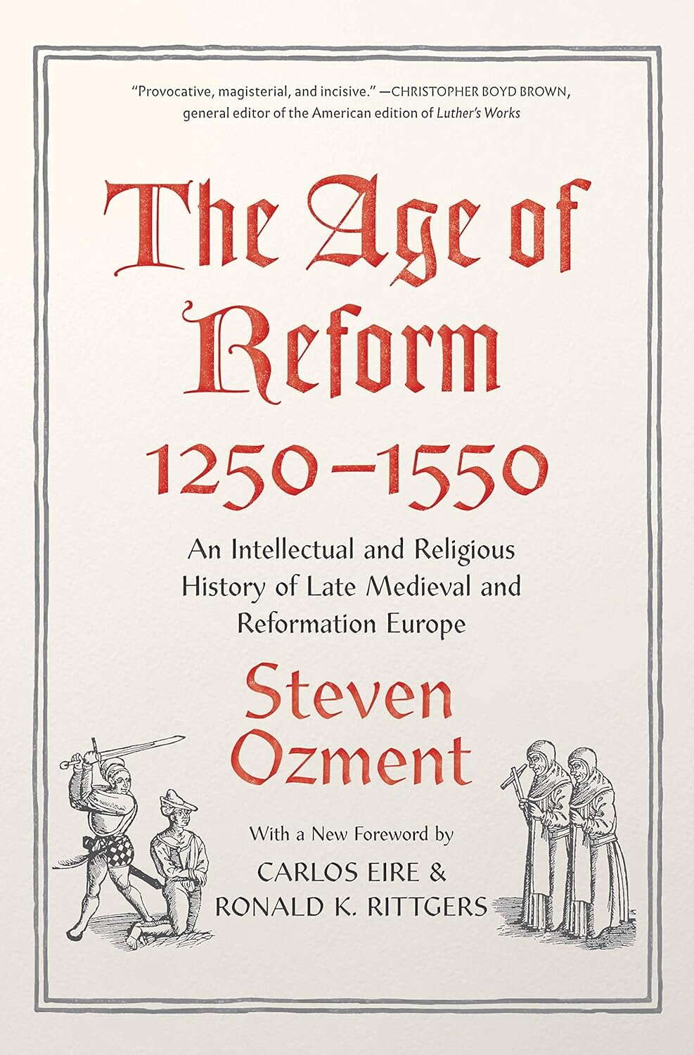 Age of Reform 1250–1550: An Intellectual and Religious History of Late Medieval and Reformation Europe