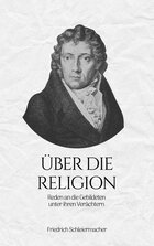 Über die Religion: Reden an die Gebildeten unter ihren Verächtern