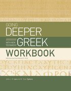 Going Deeper with New Testament Greek Workbook: With Exercises from Mark 8:22–10:52