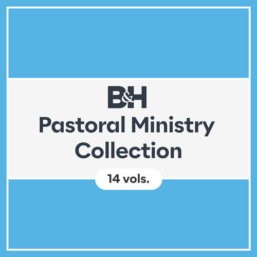 B&H Pastoral Ministry Collection (14 vols.)