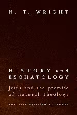 History and Eschatology: Jesus and the Promise of Natural Theology