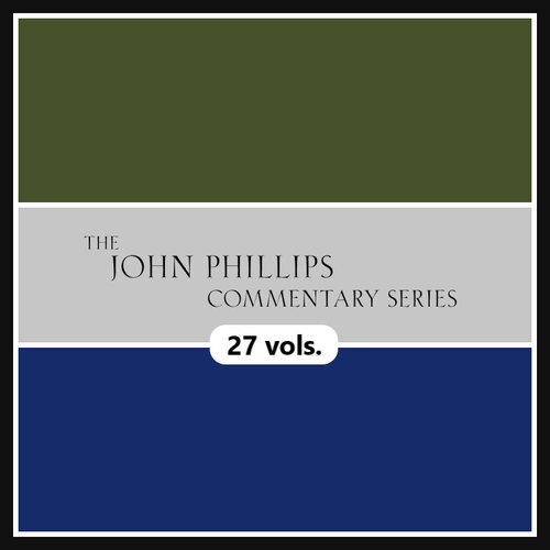 John Phillips Commentary Series (27 vols.)