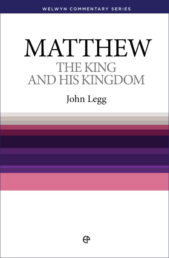 Matthew: The King and his Kingdom (Welwyn Commentary Series | WCS)