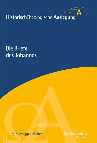 Die Briefe des Johannes (Historisch-Theologische Auslegung | HTA)