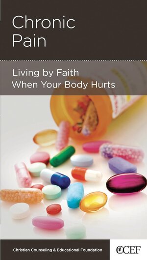 Chronic Pain: Living by Faith When Your Body Hurts